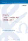 Jesus, the Galilean Exorcist : His Exorcisms in Social and Political Context - eBook