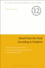 Raised from the Dead According to Scripture : The Role of the Old Testament in the Early Christian Interpretations of Jesus' Resurrection - eBook