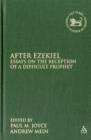 After Ezekiel : Essays on the Reception of a Difficult Prophet - Book