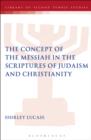 The Concept of the Messiah in the Scriptures of Judaism and Christianity - eBook