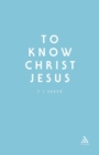 To Know Christ Jesus - eBook