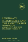 Legitimacy, Illegitimacy, and the Right to Rule : Windows on Abimelech's Rise and Demise in Judges 9 - eBook