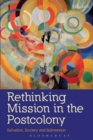 Rethinking Mission in the Postcolony : Salvation, Society and Subversion - eBook