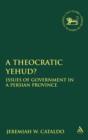 A Theocratic Yehud? : Issues of Government in a Persian Province - Book