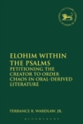 Elohim within the Psalms : Petitioning the Creator to Order Chaos in Oral-Derived Literature - eBook