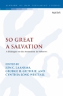 So Great a Salvation : A Dialogue on the Atonement in Hebrews - Book