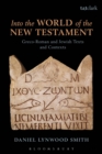 Into the World of the New Testament : Greco-Roman and Jewish Texts and Contexts - Book