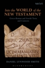 Into the World of the New Testament : Greco-Roman and Jewish Texts and Contexts - eBook