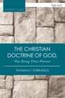 The Christian Doctrine of God, One Being Three Persons - eBook