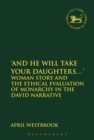 And He Will Take Your Daughters...' : Woman Story and the Ethical Evaluation of Monarchy in the David Narrative - eBook
