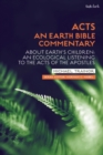 Acts: An Earth Bible Commentary : About Earth's Children: an Ecological Listening to the Acts of the Apostles - eBook