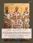 A Global Church History : The Great Tradition through Cultures, Continents and Centuries - Book