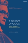 A Politics of Grace : Hope for Redemption in a Post-Christendom Context - Book
