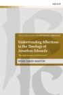 Understanding Affections in the Theology of Jonathan Edwards : “The High Exercises of Divine Love” - Book