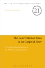 The Resurrection of Jesus in the Gospel of Peter : A Tradition-Historical Study of the Akhmim Gospel Fragment - Book