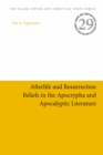 Afterlife and Resurrection Beliefs in the Apocrypha and Apocalyptic Literature - Book