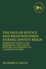 The Fate of Justice and Righteousness during David's Reign : Narrative Ethics and Rereading the Court History according to 2 Samuel 8:15-20:26 - Book