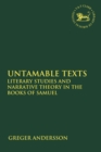 Untamable Texts : Literary Studies and Narrative Theory in the Books of Samuel - Book