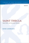 Saint Thecla : Body Politics and Masculine Rhetoric - eBook