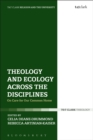 Theology and Ecology Across the Disciplines : On Care for Our Common Home - Book
