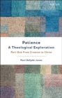Patience—A Theological Exploration : Part One, from Creation to Christ - Book