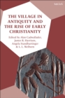 The Village in Antiquity and the Rise of Early Christianity - eBook