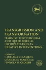 Transgression and Transformation : Feminist, Postcolonial and Queer Biblical Interpretation as Creative Interventions - eBook