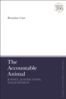 The Accountable Animal: Justice, Justification, and Judgment - Book