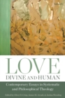 Love, Divine and Human: Contemporary Essays in Systematic and Philosophical Theology - Book
