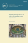 Patristic Perspectives on Luke’s Transfiguration : Interpreting Vision - Book