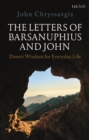 The Letters of Barsanuphius and John : Desert Wisdom for Everyday Life - Book