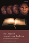 The Origin of Humanity and Evolution : Science and Scripture in Conversation - Book