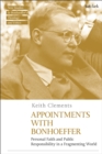 Appointments with Bonhoeffer : Personal Faith and Public Responsibility in a Fragmenting World - Book