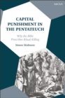 Capital Punishment in the Pentateuch : Why the Bible Prescribes Ritual Killing - Book