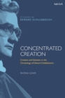 Concentrated Creation : Creation and Salvation in the Christology of Edward Schillebeeckx - Book