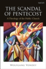 The Scandal of Pentecost : A Theology of the Public Church - eBook