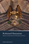 Reformed Humanism : Essays on Christian Doctrine, Philosophy, and Church - eBook
