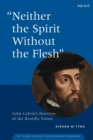 "Neither the Spirit without the Flesh" : John Calvin's Doctrine of the Beatific Vision - Book