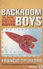 Backroom Boys : The Secret Return of the British Boffin - Book