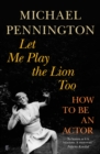 Let Me Play the Lion Too : How to be an Actor - Book