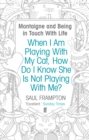 When I Am Playing With My Cat, How Do I Know She Is Not Playing With Me? : Montaigne and Being in Touch With Life - Book