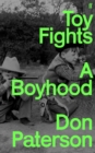 Toy Fights : A Boyhood - 'A classic of its kind' William Boyd - Book