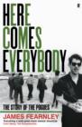 Here Comes Everybody : The Story of the Pogues - eBook