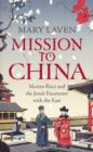 Mission to China : Matteo Ricci and the Jesuit Encounter with the East - eBook