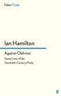 Against Oblivion : Some Lives of the Twentieth-Century Poets - Book