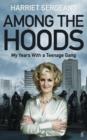 Among the Hoods : My Years with a Teenage Gang - eBook