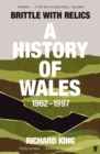 Brittle with Relics : A History of Wales, 1962-97 ('Oral history at its revelatory best' DAVID KYNASTON) - Book
