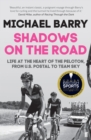 Shadows on the Road : Life at the Heart of the Peloton, from US Postal to Team Sky - Book