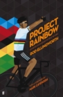 Project Rainbow : How British Cycling Reached the Top of the World - eBook