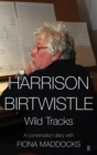 Harrison Birtwistle : Wild Tracks - a Conversation Diary with Fiona Maddocks - eBook
